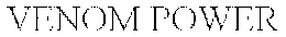 VENOM POWER trademark