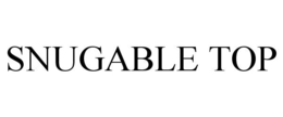 SNUGABLE TOP trademark