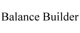 BALANCE BUILDER trademark