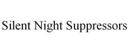 SILENT NIGHT SUPPRESSORS trademark