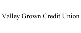 VALLEY GROWN CREDIT UNION trademark