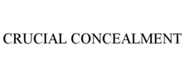 CRUCIAL CONCEALMENT trademark