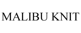 MALIBU KNIT trademark
