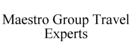 MAESTRO GROUP TRAVEL EXPERTS trademark