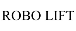 ROBO LIFT trademark