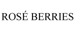 ROSÉ BERRIES trademark