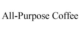 ALL-PURPOSE COFFEE trademark