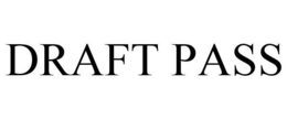 DRAFT PASS trademark