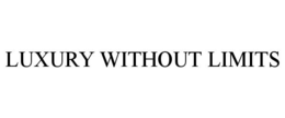 LUXURY WITHOUT LIMITS trademark