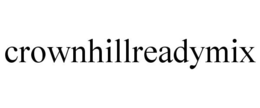 CROWNHILLREADYMIX trademark