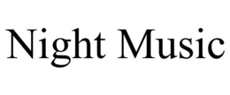 NIGHT MUSIC trademark