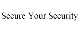 SECURE YOUR SECURITY trademark