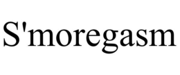 S'MOREGASM trademark
