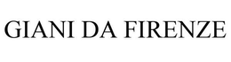 GIANI DA FIRENZE trademark