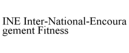 INE INTER-NATIONAL-ENCOURAGEMENT FITNESS trademark