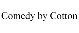 COMEDY BY COTTON trademark