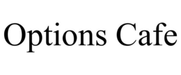OPTIONS CAFE trademark