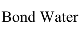 BOND WATER trademark
