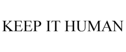 KEEP IT HUMAN trademark