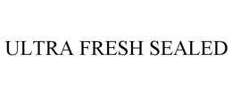 ULTRA FRESH SEALED trademark
