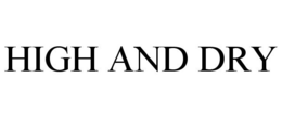 HIGH AND DRY trademark