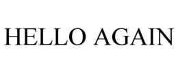 HELLO AGAIN trademark