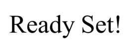 READY SET! trademark