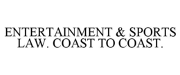 ENTERTAINMENT & SPORTS LAW. COAST TO COAST. trademark