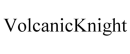 VOLCANICKNIGHT trademark