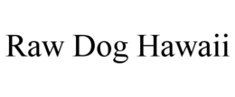 RAW DOG HAWAII trademark
