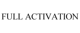 FULL ACTIVATION trademark