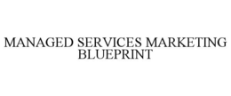 MANAGED SERVICES MARKETING BLUEPRINT trademark