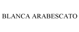 BLANCA ARABESCATO trademark