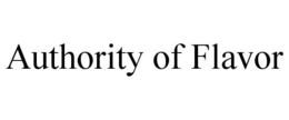 AUTHORITY OF FLAVOR trademark