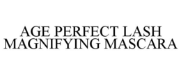 AGE PERFECT LASH MAGNIFYING MASCARA trademark
