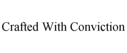 CRAFTED WITH CONVICTION trademark
