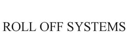 ROLL OFF SYSTEMS trademark