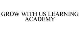 GROW WITH US LEARNING ACADEMY trademark