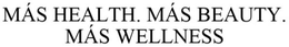 MÀS HEALTH. MÁS BEAUTY. MÀS  WELLNESS trademark