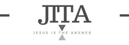 JITA JESUS IS THE ANSWER trademark
