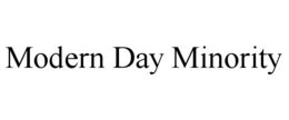 MODERN DAY MINORITY trademark
