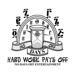 NO DAYS OFF NO DAYS OFF HARD WORK PAYS OFF NO DAYS OFF ENTERTAINMENT trademark