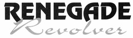 RENEGADE REVOLVER trademark