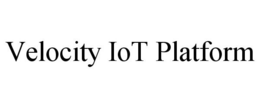 VELOCITY IOT PLATFORM trademark