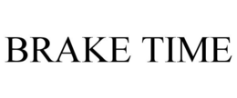 BRAKE TIME trademark