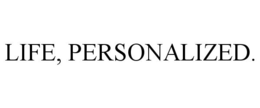 LIFE, PERSONALIZED. trademark