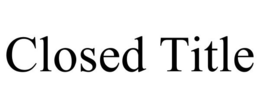 CLOSED TITLE trademark