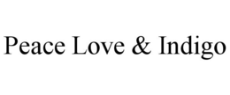 PEACE LOVE & INDIGO trademark