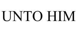 UNTO HIM trademark