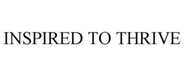 INSPIRED TO THRIVE trademark